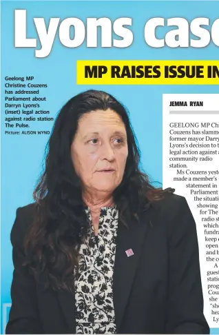  ?? Picture: ALISON WYND ?? Geelong MP Christine Couzens has addressed Parliament about Darryn Lyons’s (inset) legal action against radio station The Pulse.