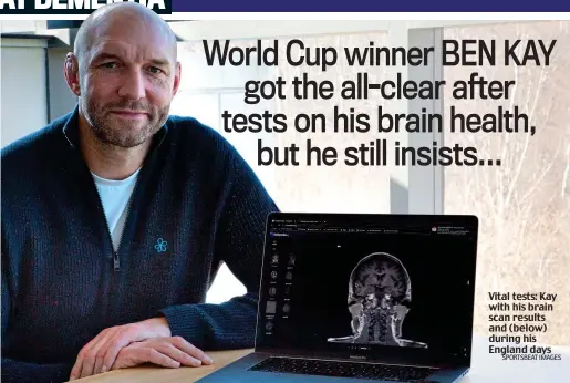  ?? SPORTSBEAT IMAGES ?? Vital tests: Kay with his brain scan results and (below) during his England days