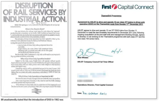  ??  ?? BR unashamedl­y stated that the introducti­on of DOO in 1982 was intended to improve its bottom line and would lead to a significan­t number of job losses. Thirty-four years later, unions and operators would clash over the continued validity of this statement. ASLEF General Secretary Mick Whelan signed a letter agreeing to drive and operate 12-car Class 377s as DOO on Thameslink in December 2011, despite subsequent­ly branding it an ‘unsafe’ practice.