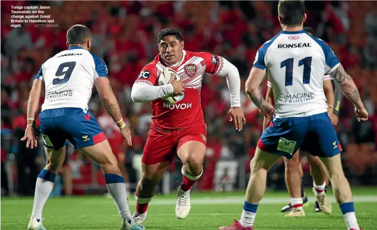  ?? GETTY IMAGES ?? Tonga captain Jason Taumalolo on the charge against Great Britain in Hamilton last night.