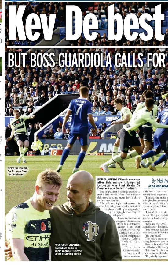  ?? ?? CITY SLICKER: De Bruyne fires home winner
WORD OF ADVICE: Guardiola talks to main man De Bruyne after stunning strike