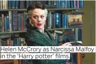  ??  ?? Helen McCrory as Narcissa Malfoy in the ‘Harry potter’ films.