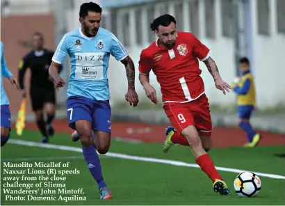  ??  ?? Manolito Micallef of Naxxar Lions (R) speeds away from the close challenge of Sliema Wanderers' John Mintoff. Photo: Domenic Aquilina