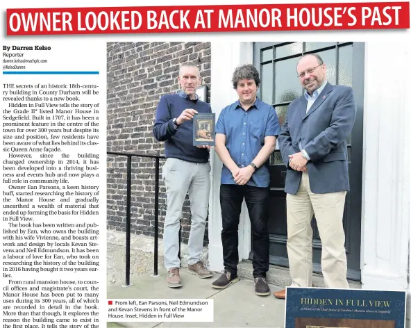  ??  ?? From left, Ean Parsons, Neil Edmundson and Kevan Stevens in front of the Manor House. Inset, Hidden in Full View
