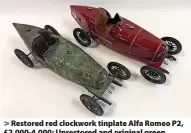  ??  ?? Restored red clockwork tinplate Alfa Romeo P2, £2,000-4,000; Unrestored and original green clockwork tinplate Alfa Romeo, P2 £4,000-6,000