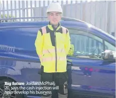  ??  ?? Big future Jordan McPhail, 20, says the cash injection will help develop his business