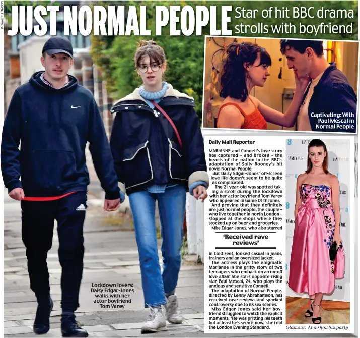  ??  ?? Glamour: At a showbiz party Lockdown lovers: Daisy Edgar-Jones walks with her actor boyfriend Tom Varey Captivatin­g: With Paul Mescal in Normal People