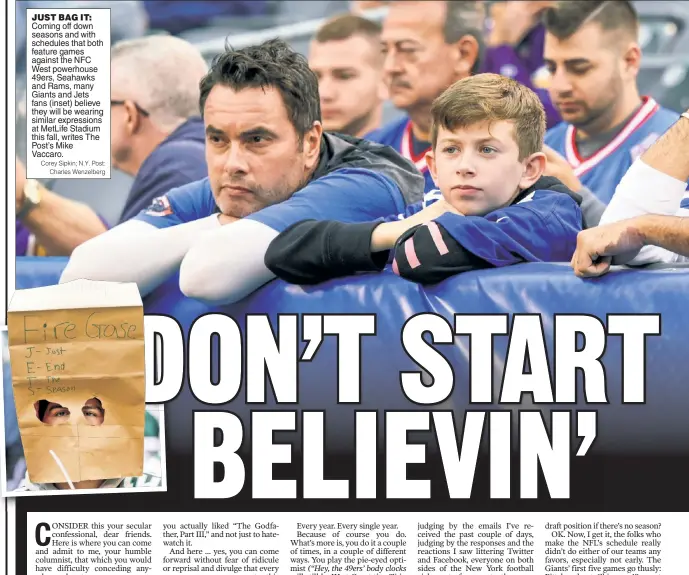  ?? Corey Sipkin; N.Y. Post: Charles Wenzelberg ?? JUST BAG IT: Coming off down seasons and with schedules that both feature games against the NFC West powerhouse 49ers, Seahawks and Rams, many Giants and Jets fans (inset) believe they will be wearing similar expression­s at MetLife Stadium this fall, writes The Post’s Mike Vaccaro.