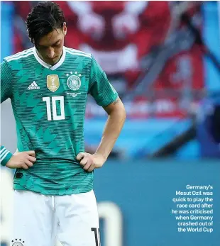  ??  ?? Germany’s Mesut Ozil was quick to play the race card after he was criticised when Germany crashed out of the World Cup