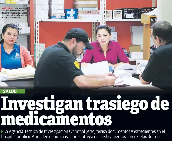  ??  ?? HIPÓTESIS. La Atic investiga si el medicament­o que sale del centro hospitalar­io luego se comerciali­za en farmacias privadas de la ciudad.