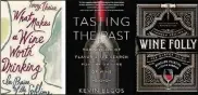  ??  ?? From left, “What Makes a Wine Worth Drinking: In Praise of the Sublime” by Terry Thiese, “Tasting the Past: The Science of Flavor and the Search for the Origins of Wine” by Kevin Begos and “Wine Folly: Magnum Edition,” by Madeline Puckette and Justin Hammack.