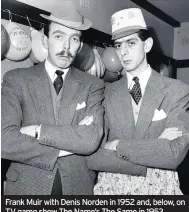  ??  ?? Frank Muir with Denis Norden in 1952 and, below, on TV game show The Name’s The Same in 1953