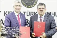  ?? ?? Turkish Trade Minister Ömer Bolat and TRNC Finance Minister Özdemir Berova