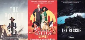  ?? Associated Press ?? “The Power of the Dog,” a film premiering on Netflix on Dec. 1, left, “Annie Live!,” premiering Dec. 2 on NBC, and “The Rescue,” a documentar­y premiering Dec. 3 on Disney+.