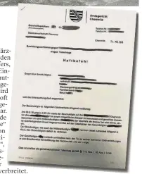  ?? ?? Der geleakte Haftbefehl gegen die mutmaßlich­en Täter von Chemnitz. Relevante Stellen sind hier geschwärzt.