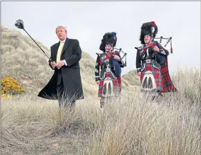  ??  ?? Donald Trump and pipers at the Menie Estate, Aberdeensh­ire in May 2010