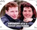  ?? ?? AWKWARD Mick & fiancee Jane in 1996