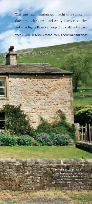  ??  ?? Dieses Bild: Das ehemalige Farmhaus stammt aus dem 17. Jahrhunder­t. Andy und Claire kauften es 1998 und renovierte­n es mehrere Jahre.