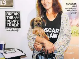 ??  ?? SUCCESS Lead campaigner Debra with Oscar