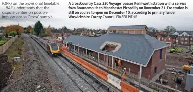  ?? FRASER PITHIE. ?? A CrossCount­ry Class 220 Voyager passes Kenilworth station with a service from Bournemout­h to Manchester Piccadilly on November 21. The station is still on course to open on December 10, according to primary funder Warwickshi­re County Council.