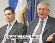  ??  ?? Kraj saradnje: Šešelj i Šarović