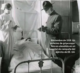  ??  ?? Noviembre de 1918. Un enfermo de gripe española es atendido en un hospital de campaña del ejército de EE. UU.