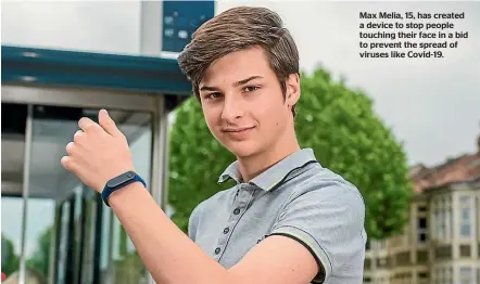  ??  ?? Max Melia, 15, has created a device to stop people touching their face in a bid to prevent the spread of viruses like Covid-19.