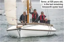  ??  ?? Terror, at 125 years old, is the last remaining Emsworth oyster boat