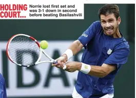  ?? ?? Norrie lost first set and was 3-1 down in second before beating Basilashvi­li