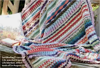  ??  ?? Sandra Paul’s second CAL was the A Spicier Life blanket, which took off in August 2017.