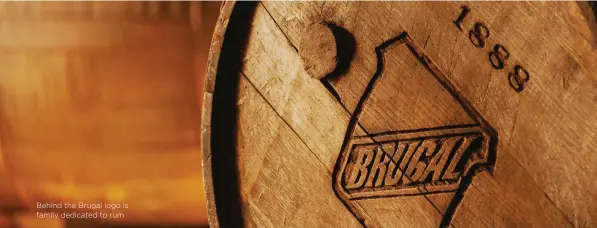  ??  ?? Behind the Brugal logo is family dedicated to rum