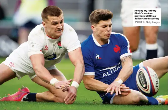  ?? PICTURE: Getty Images ?? Penalty try? Henry Slade’s kock-on prevents Matthieu Jalibert from scoring