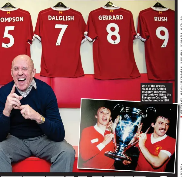  ??  ?? One of the greats: Neal at the Anfield museum this week and (below) lifting the European Cup with Alan Kennedy in 1984