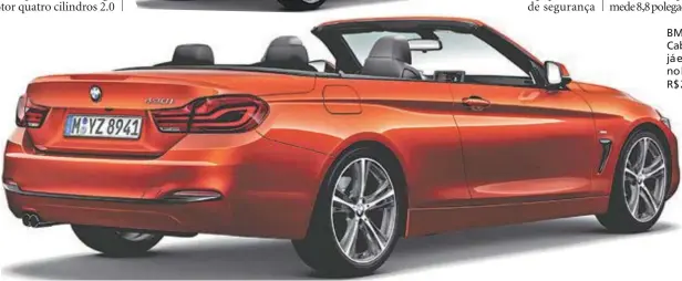  ??  ?? BMW 430i Cabrio Sport já está disponível no Brasil por R$ 294.950