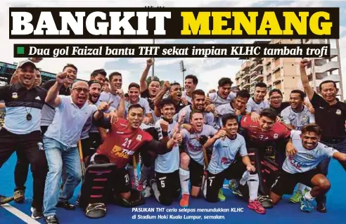  ??  ?? PASUKAN THT ceria selepas menundukka­n KLHC di Stadium Hoki Kuala Lumpur, semalam.