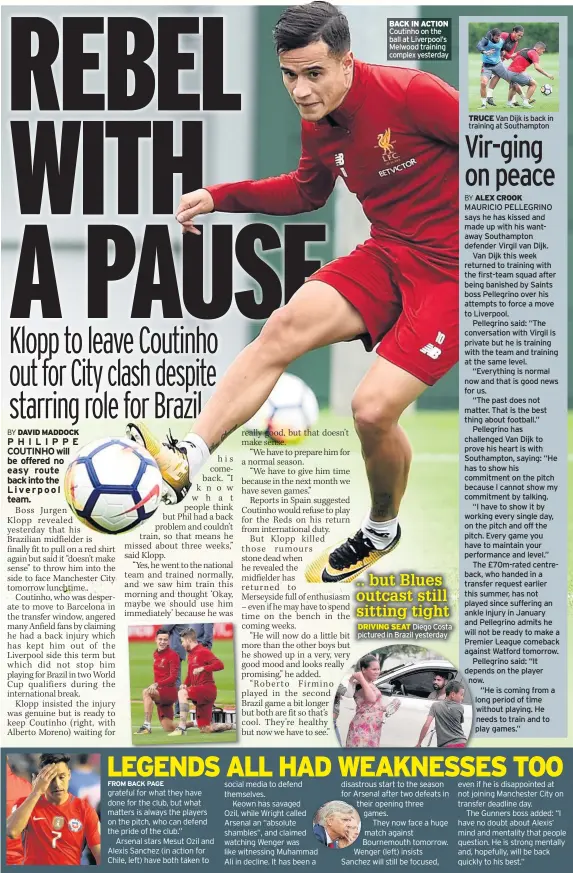  ??  ?? BACK IN ACTION Coutinho on the ball at Liverpool’s Melwood training complex yesterday DRIVING SEAT Diego Costa pictured in Brazil yesterday TRUCE Van Dijk is back in training at Southampto­n .. but Blues outcast still sitting tight