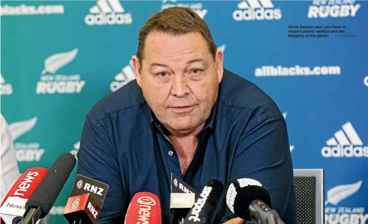  ?? PHOTOSPORT ?? Steve Hansen says ‘you have to respect player welfare and the integrity of the game’.