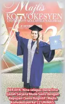  ??  ?? BERJAYA: Nina selepas menerima Ijazah Sarjana Muda Sains dengan Kepujian (Sains Kognitif) Majlis Konvokesye­n Ke-22 UNIMAS.