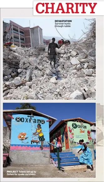  ??  ?? PROJECT Toilets set up by Oxfam for quake survivors DEVASTATIO­N Survivor hunts through rubble
