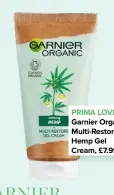  ??  ?? PRIMA LOVES... Garnier Organic Multi-restore Hemp Gel Cream, £7.99