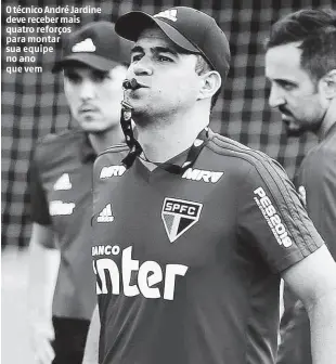  ?? Robson Ventura - 12.nov.18/folhapress ?? O técnico André Jardine deve receber mais quatro reforços para montar sua equipe no ano que vem