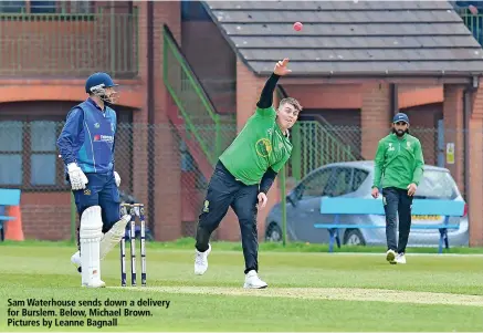  ?? ?? Sam Waterhouse sends down a delivery for Burslem. Below, Michael Brown. Pictures by Leanne Bagnall