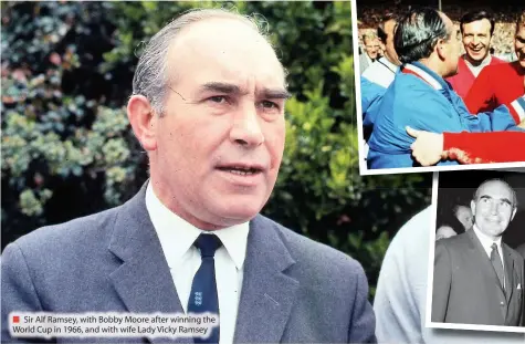  ??  ?? Sir Alf Ramsey, with Bobby Moore after winning the World Cup in 1966, and with wife Lady Vicky Ramsey