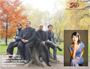  ??  ?? JEREMY Monteiro bersama The Asian All-Stars Power Quartet menampilka­n Melissa Tham di KWJF.