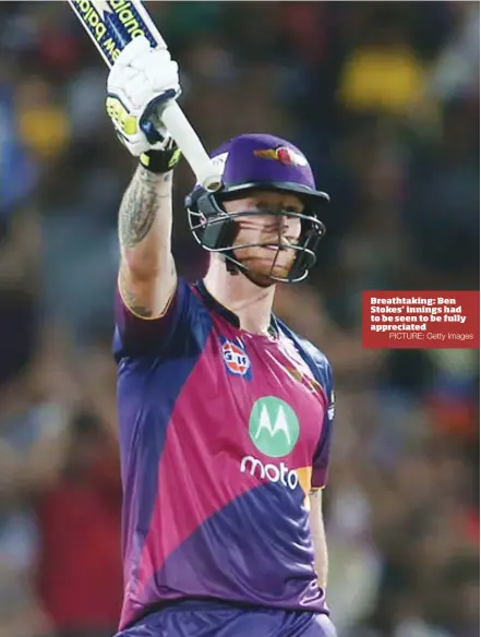  ?? PICTURE: Getty Images ?? Breathtaki­ng: Ben Stokes’ innings had to be seen to be fully appreciate­d