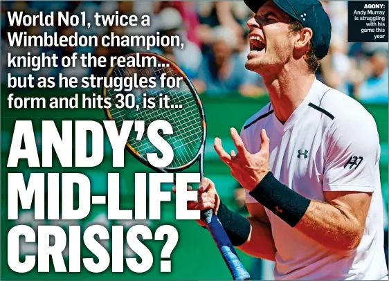  ??  ?? AGONY: Andy Murray is struggling with his game this year