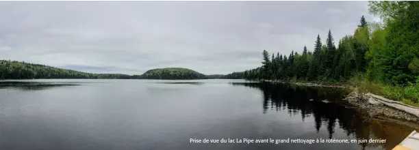  ??  ?? Prise de vue du lac La Pipe avant le grand nettoyage à la roténone, en juin dernier