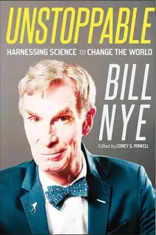  ??  ?? This photo provided by courtesy of St Martin’s Press shows the cover of the
book, ‘Unstoppabl­e’ by Bill Nye. (AP)