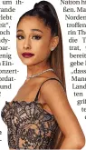  ??  ?? Auch sie wird diese Horror-Nacht nicht vergessen: Ariana Grande