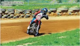  ??  ?? Stoner as a kid racing dirt-track